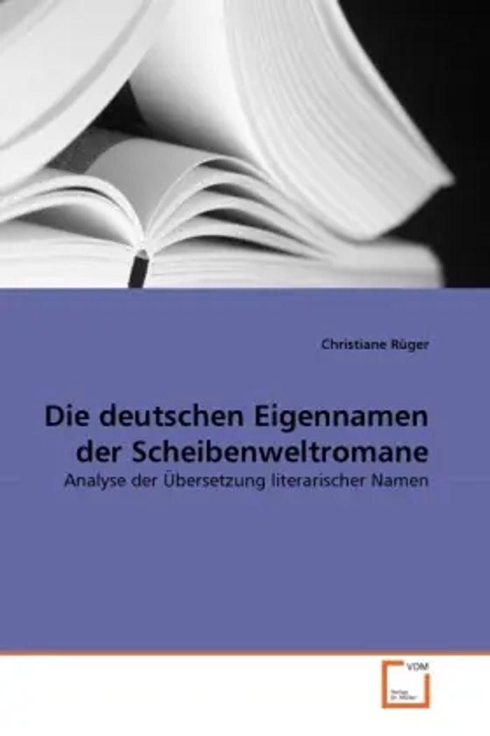 Die deutschen Eigennamen der Scheibenweltromane : Analyse der Übersetzung literarischer Namen : Christiane Rüger : Taschenbuch : Deutsch : VDM Verlag Dr. Müller : EAN 9783639286090 - Rüger, Christiane