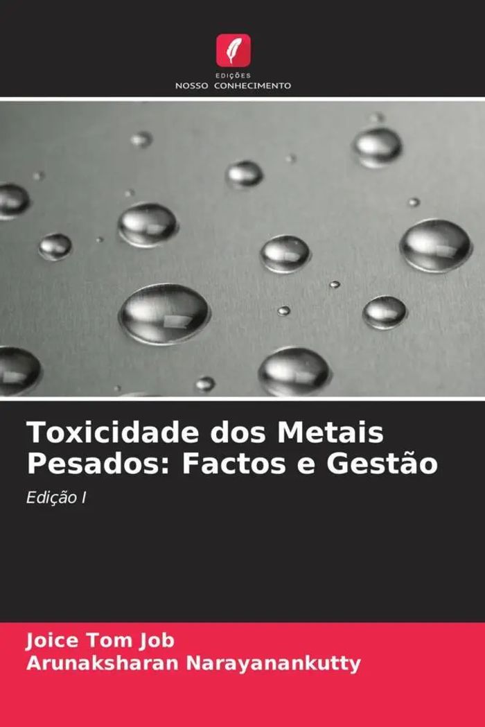 Toxicidade dos Metais Pesados Factos e Gestão : Edição I : Joice Tom Job (u. a.) : Taschenbuch : Portugiesisch : 2023 : Edições Nosso Conhecimento : EAN 9786205846391 - Job, Joice Tom