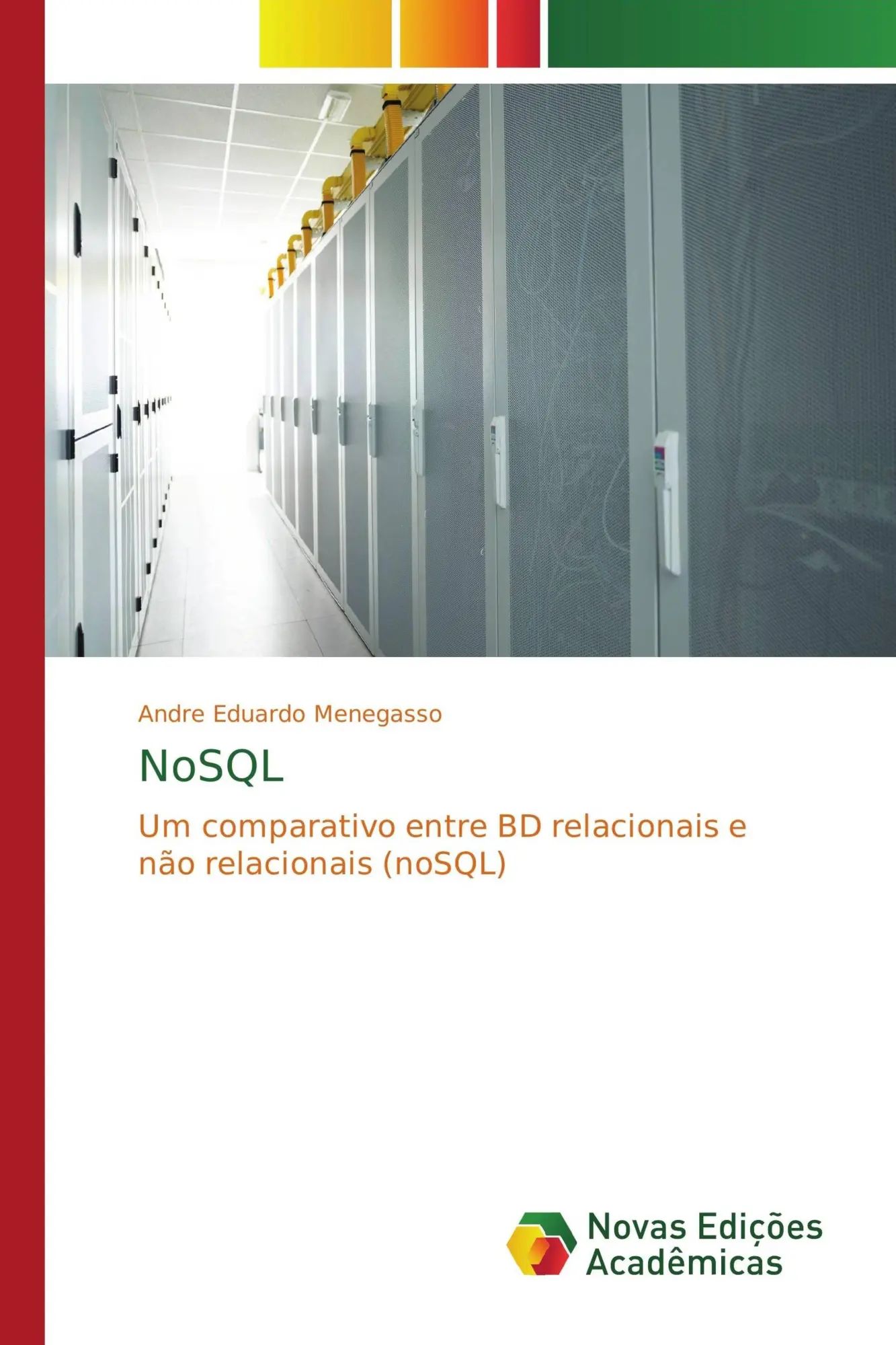 NoSQL : Um comparativo entre BD relacionais e não relacionais (noSQL) : Andre Eduardo Menegasso : Taschenbuch : Portugiesisch : 2018 : Novas Edições Acadêmicas : EAN 9786202181792 - Menegasso, Andre Eduardo