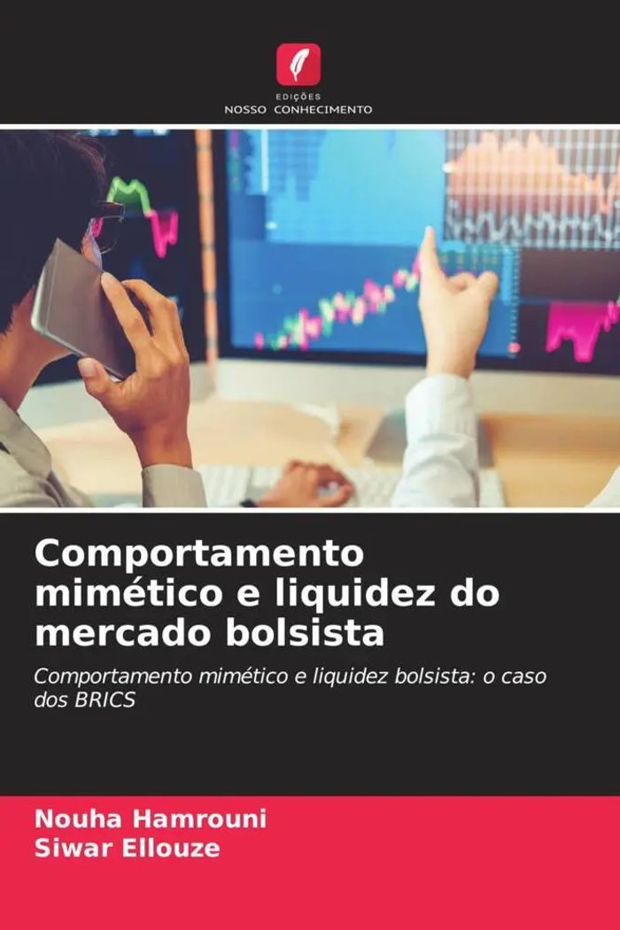 Comportamento mimético e liquidez do mercado bolsista : Comportamento mimético e liquidez bolsista o caso dos BRICS : Nouha Hamrouni (u. a.) : Taschenbuch : Portugiesisch : 2023 : EAN 9786205688892 - Hamrouni, Nouha
