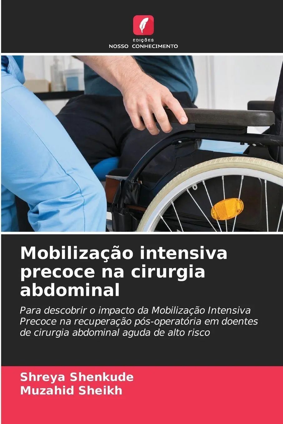 Mobilização intensiva precoce na cirurgia abdominal : Para descobrir o impacto da Mobilização Intensiva Precoce na recuperação pós-operatória em doentes de cirurgia abdominal aguda de alto risco - Shenkude, Shreya