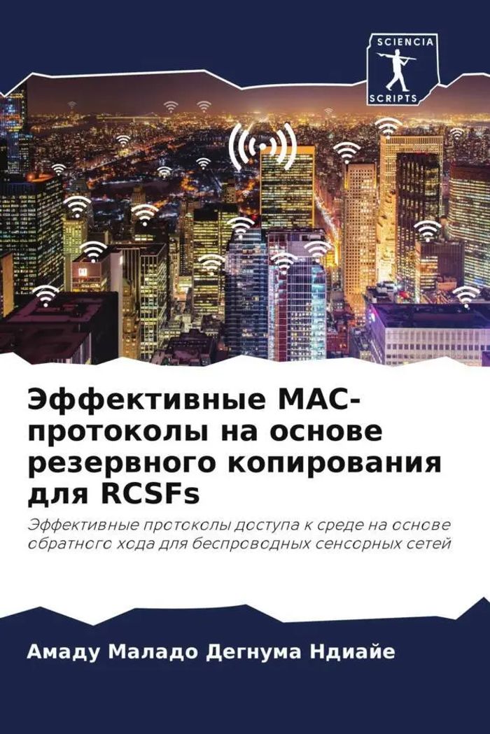 Jeffektiwnye MAC-protokoly na osnowe rezerwnogo kopirowaniq dlq RCSFs : Jeffektiwnye protokoly dostupa k srede na osnowe obratnogo hoda dlq besprowodnyh sensornyh setej : Ndiaje (u. a.) : Taschenbuch - Ndiaje, Amadu Malado Degnuma
